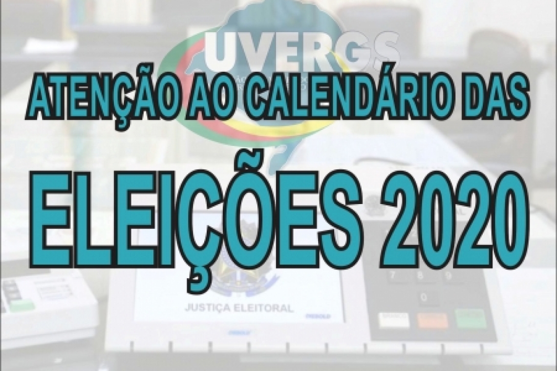 UVERGS informa: Fique atento ao Calendário das Eleições 2020